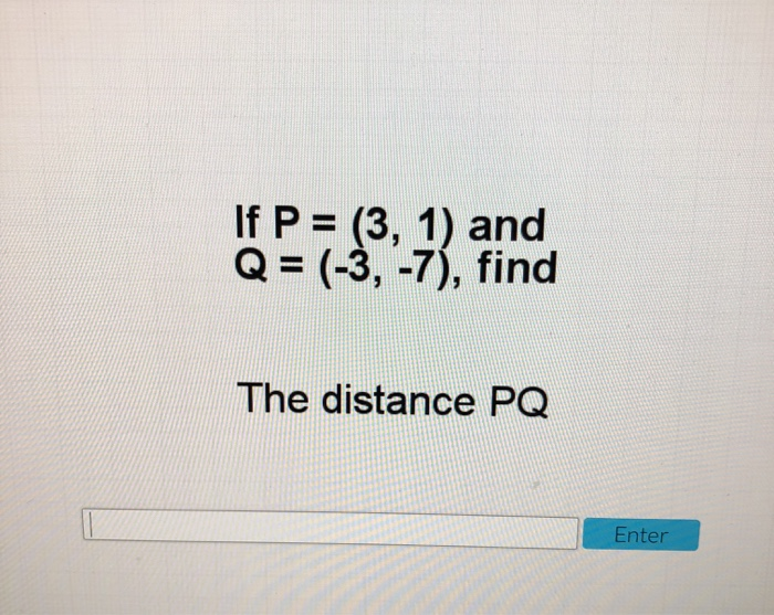 Solved If P 3 1 And Q 3 7 Find The Distance Pq E Chegg Com