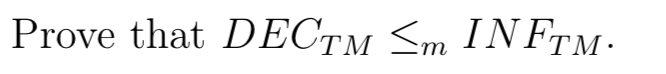 Prove that DECTM <m IN F TM