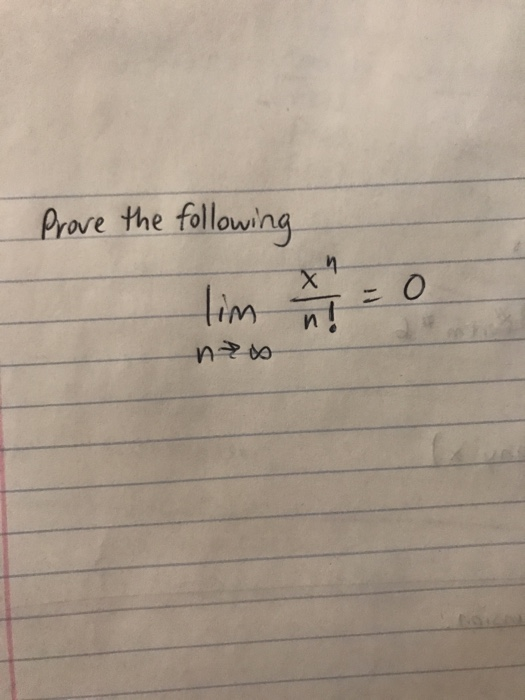 Prove That The Limit As N Goes To Infinity Of X N Chegg Com