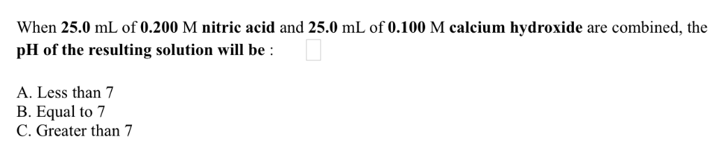Solved When 25.0 ML Of 0.200 M Nitric Acid And 25.0 ML Of