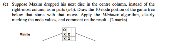 (c) Suppose Maxim dropped his next disc in the centre column, instead of the right-most column as in parts (a-b). Draw the 10