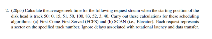 2. (20pts) Calculate the average seek time for the following request stream when the starting position of the disk head is tr