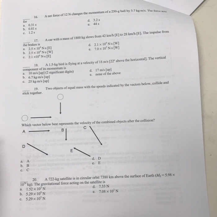 Solved 16 A Net Force Of 12 N Changes The Momentum Of A Chegg Com