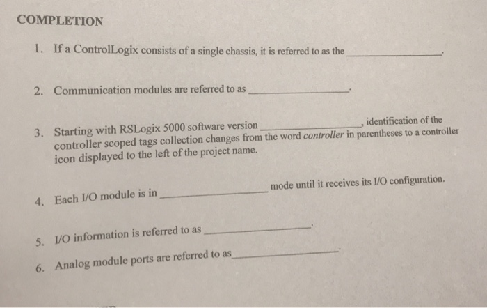 COMPLETION 1. If a ControlLogix consists of a single chassis, it is referred to as the 2. Communication modules referred are