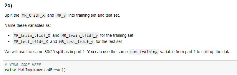 2c) Split the MR_tfidf_X and MR_y into training set and test set. Name these variables as: . MR_ train_tfidf_X and MR_train_t