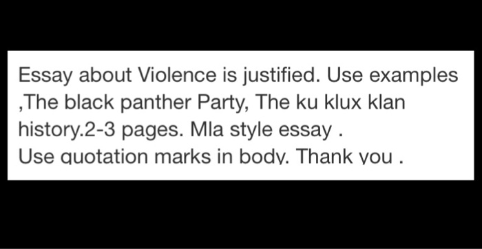 Essay About Violence Is Justified Use Examples T Cheggcom Essay About Violence Is Justified Use Examples The Black Panther Party The Ku English Essay Writer also Help With Statistics Problems Synthesis Essay Tips