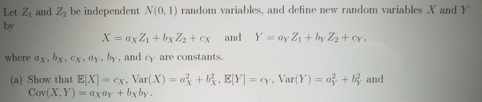 Let z1 and z2 be independent n(0, 1) random variables, and define new random variables x and y by where ax, bx, cx, ay, by, a