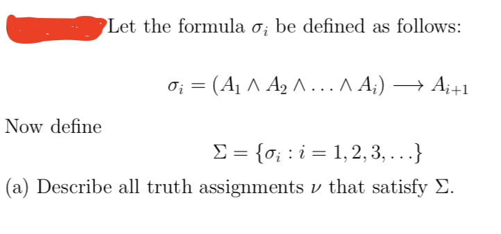 Let the formula σί be defined as follows: Now define a) Describe all truth assignments v that satisfy Σ