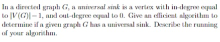 In a directed graph G, a universal sink is a vertex with i degree equal to IV(G determine if a given graph G has a universal