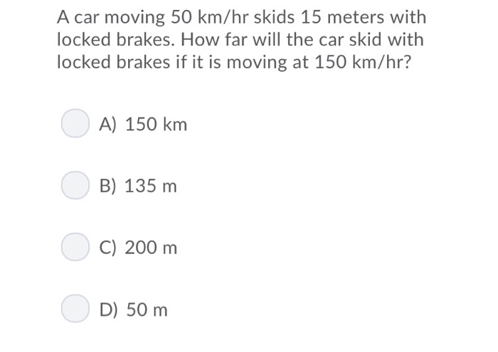 Solved A Car Moving 50 Km Hr Skids 15 Meters With Locked Chegg Com