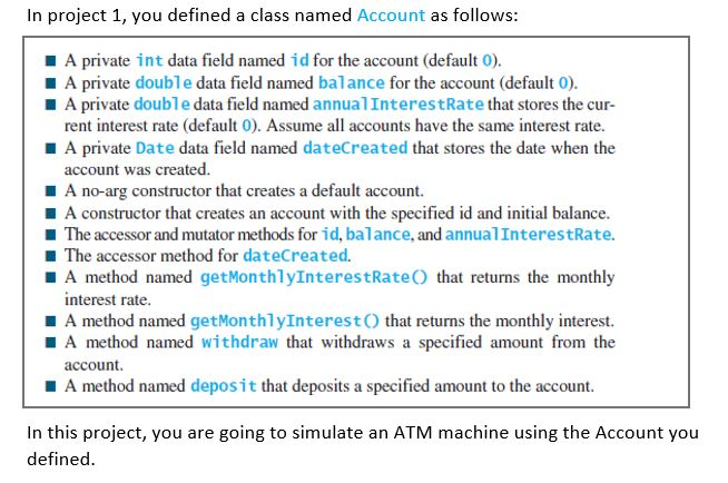 In project 1, you defined a class named Account as follows: A private int data field named id for the account (default 0) A p