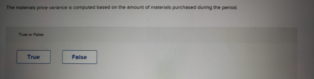 Solved The materials price variance is computed based on the 