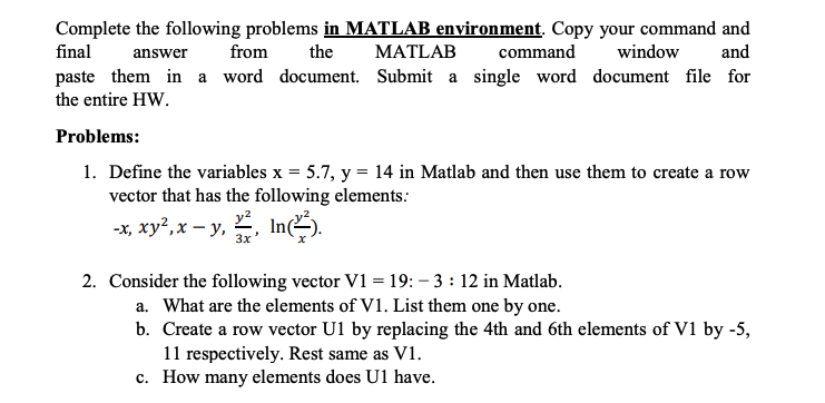 Complete the following problems in MATLAB environment. Copy youir finalanswerfrom the MATLAB commandwindow and paste them in