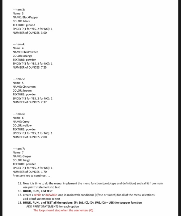 -Item 3: Name: 3 NAME: BlackPepper COLOR: black TEXTURE: ground SPICEY ?(1 for YES, 2 for NO): 1 NUMBER of OUNCES: 3.00 Item