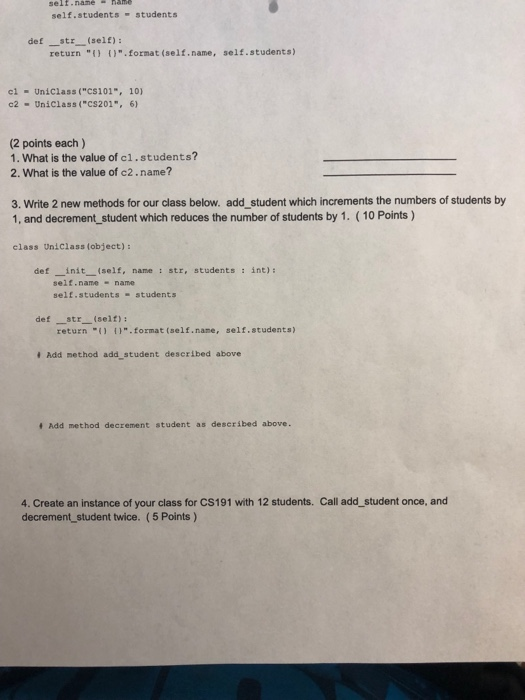 self.students students def str(self): return .format (self.name, self.students) c1 - Uniclass(CS101, 10) c2 Uniclass (CS2