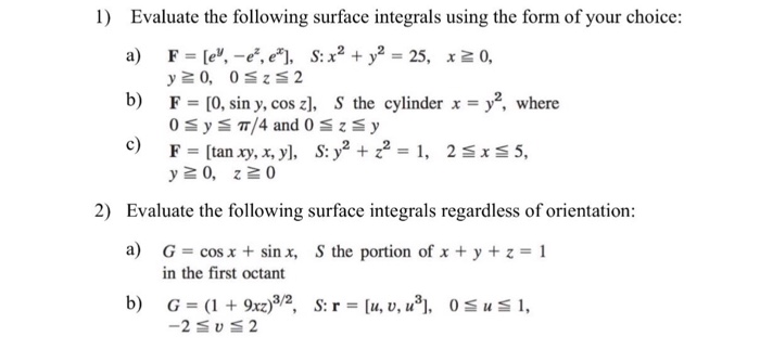 Solved Evaluate The Following Surface Integrals Using The Chegg Com