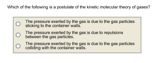 Solved Which Of The Following Is A Postulate Of The Kinetic | Chegg.com Solved Which Of The Following Is A Postulate Of The Kinetic | Chegg.com