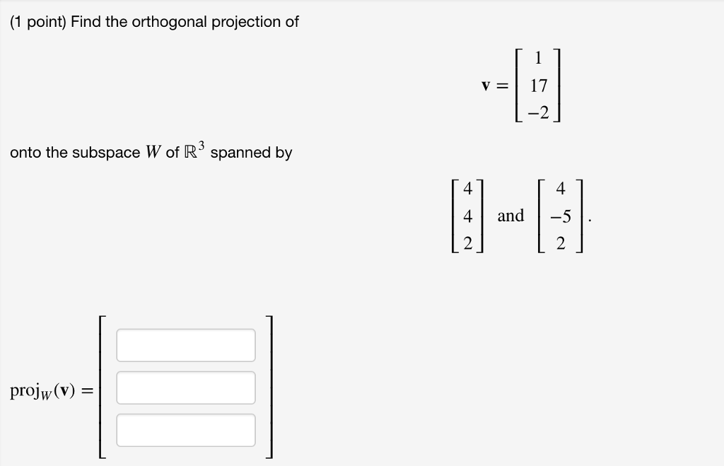 Solved Find The Orthogonal Projection Of V 1 17 2 Chegg Com