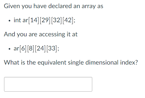 Given you have declared an array as int ar 14 291 [321[421 And you are accessing it at . ar 61 1811241133 What is the equival