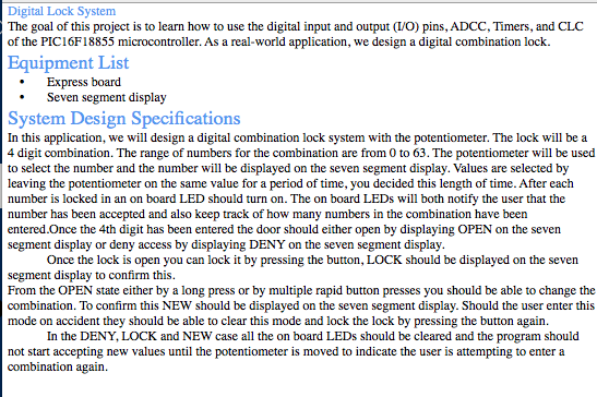 The goal of this project is to learn how to use the digital input and output (I/O) pins, ADCC, Tīmers, and CLC of the PICI6F1