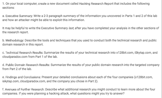 1. On your local computer, create a new document called Hacking Research Report that incudes the following sections: a. Execu