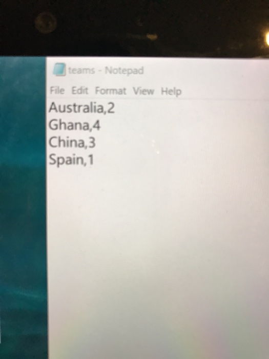 teams-Notepad File Edit Format View Help Australia,2 Ghana,4 China 3 Spain, 1