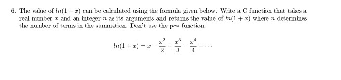6. The value of n(1z) can be calculated using the formula given below. Write a C function that takes a real number z and an i