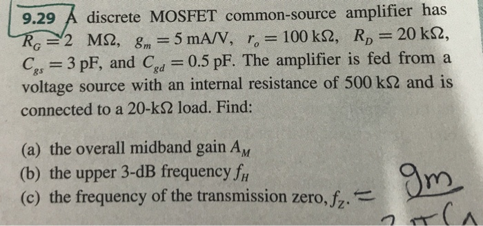 Solved 9 29 A Discrete Mosfet Common Source Amplifier Has Chegg Com