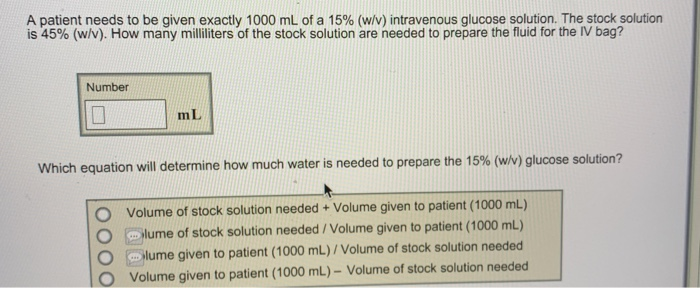 Solved A Patient Needs To Be Given Exactly 1000 Ml Of A 1 Chegg Com