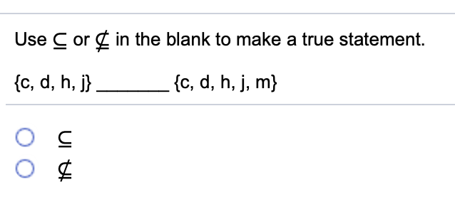 Solved Use C Or C In The Blank To Make A True Statement Chegg Com