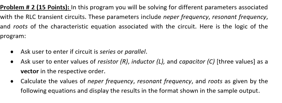 Problem # 2 (15 Points): In this program you will be solving for different parameters associated with the RLC transient circu