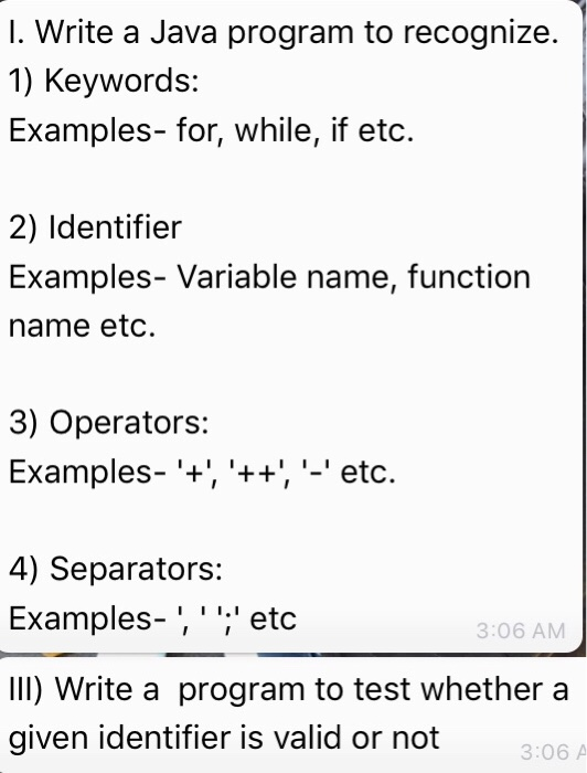 I. Write a Java program to recognize. 1) Keywords: Examples- for, while, if etc. 2) Identifier Examples- Variable name, funct