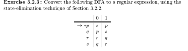 Exercise 3.2.3: Convert the following DFA to a regular expression, using the state-elimination technique of Section 3.2.2 8
