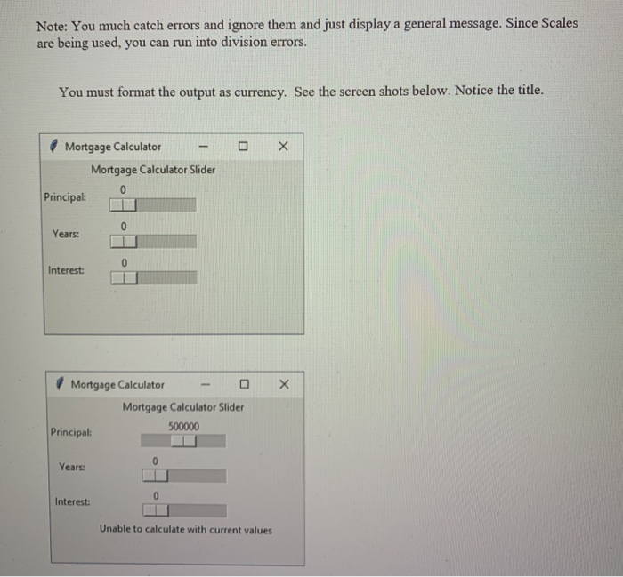 Note: You much catch errors and ignore them and just display a general message. Since Scales are being used, you can run into