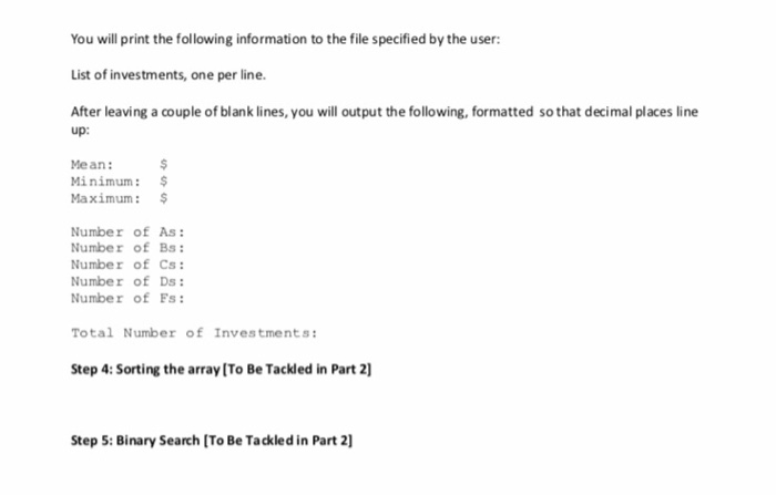 You will print the following information to the file specified by the user List of investments, one per line. After leaving a