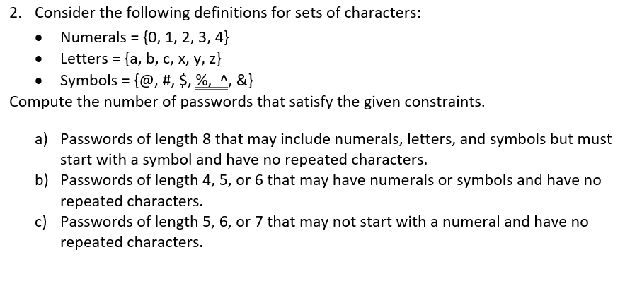 Consider the following definitions for sets of characters: 2. Numerals (o, 1, 2, 3, 4 Letters (a, b, c, x, y, zł Symbols-{@,