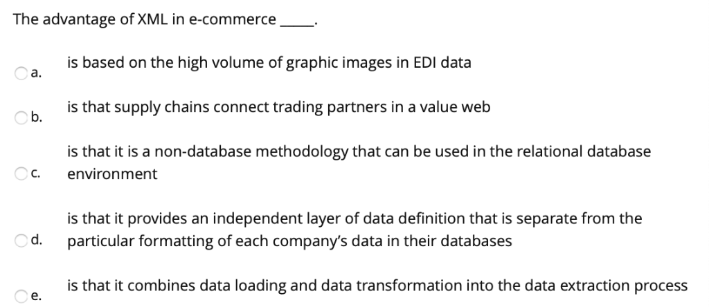 The advantage of XML in e-commerce a is based on the high volume of graphic images in EDI data is that supply chains connect