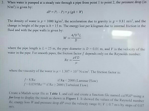 When water is pumped at a steady rate through a pipe from point I to point 2, the pressure drop (in N/m) is given by 3. The