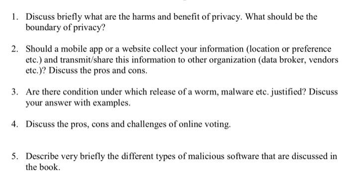 . Discuss briefly what are the harms and benefit of privacy. What should be the boundary of privacy? 2. Should a mobile app o