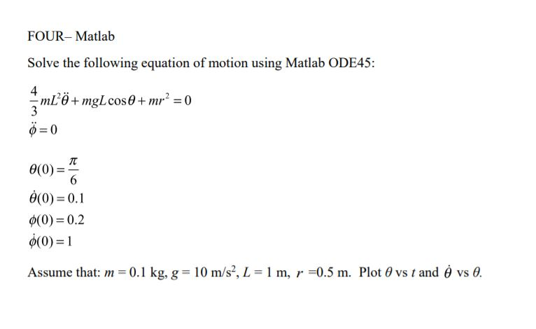 Solved Four Matlab Solve Following Equation Motion Using Matlab Ode45 4 0 0 0 0 01 0 0 02 0 0 1 A Q