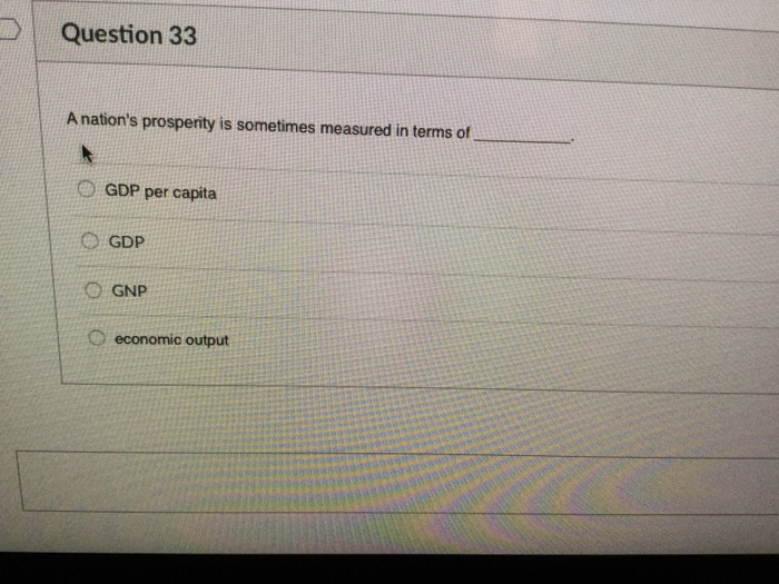 Solved Question 33 A nation&rsquo;s prosperity is sometimes | Chegg.com