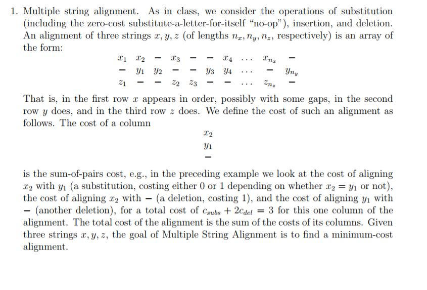 1. Multiple string alignment. As in class, we consider the operations of substitution (including the zero-cost substitute-a-l