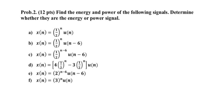 Solved Prob 2 12 Pts Find The Energy And Power Of The Chegg Com