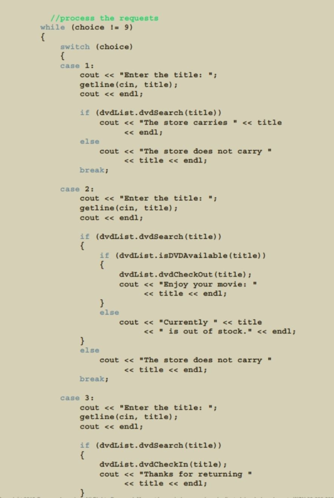 //process the requests while (choice != 9) switch (choice) case 1: cout << Enter the title: getline (cin, title) cout << end