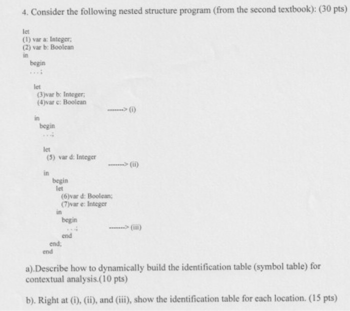 4. Consider the following nested structure program (from the second textbook): (30 pts) let (1) var a: Integer (2) var b: Boo