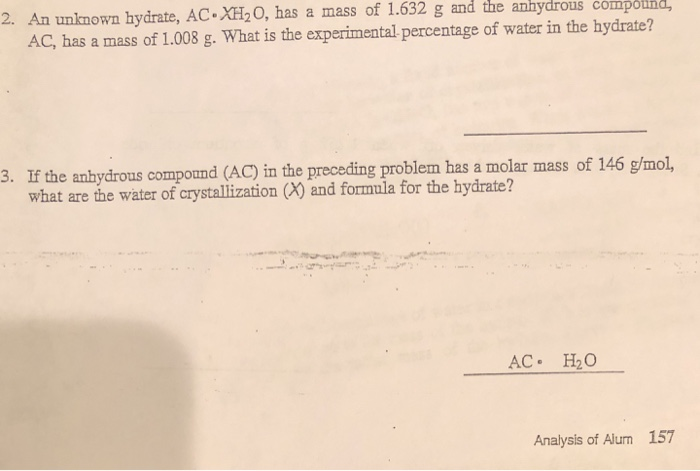 Solved 2 An Unknown Hydrate Ac Xh20 Has A Mass Of 1 632 Chegg Com Solved 2 An Unknown Hydrate Ac Xh20 Has A Mass Of 1 632 Chegg Com