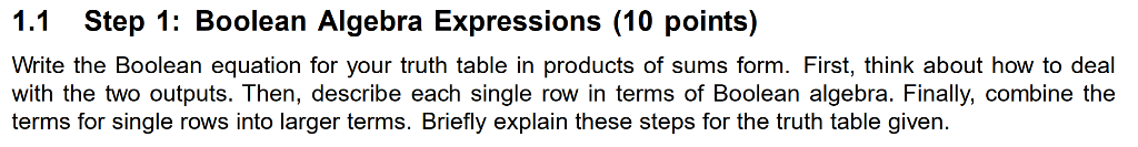 1.1 Step 1: Boolean Algebra Expressions (10 points) Write the Boolean equation for your truth table in products of sums form.