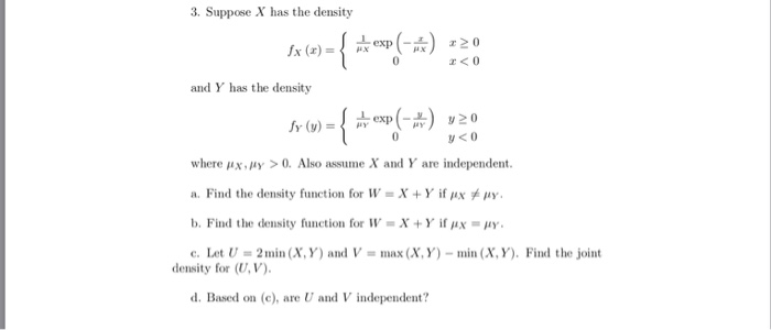 Solved 3 Suppose X Has The Density And Y Has The Density Chegg Com