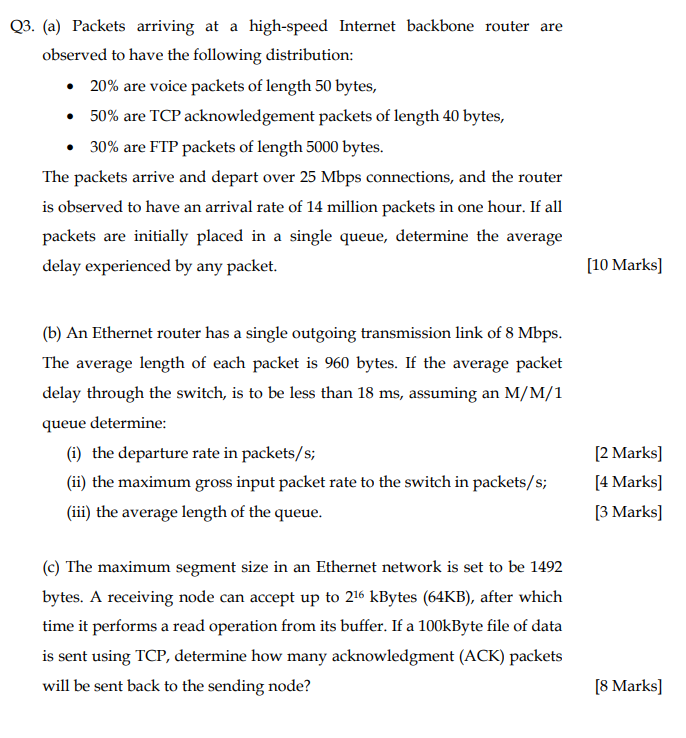 Q3. (a) Packets arriving at a high-speed Internet backbone router are observed to have the following distribution: 20% are vo