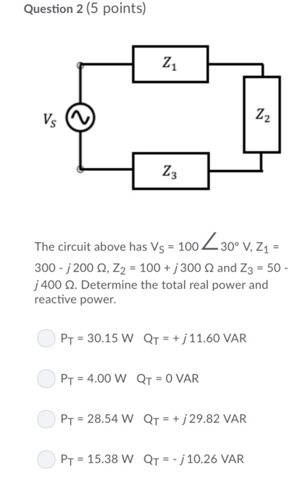 Solved Question 2 5 Points Z The Circuit Above Has Vs Chegg Com